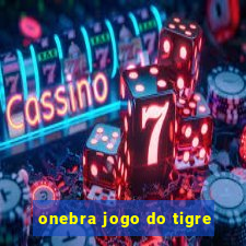 onebra jogo do tigre